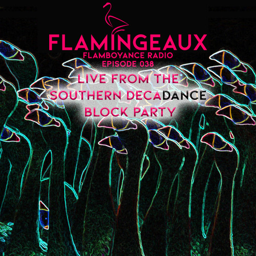 Flamboyance Radio Ep038 Live (DecaDANCE Block Party New Orleans)