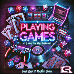 DubZed & Master Swae - Playin' Games (OUT NOW)