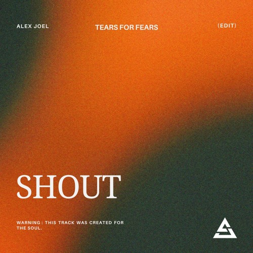 Tears For Fears - Shout (Alex Joel Edit)
