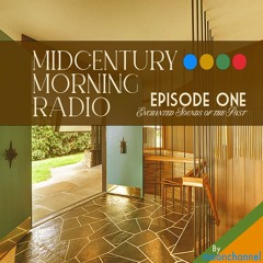 MidCentury Morning Radio 'EPISODE ONE'
