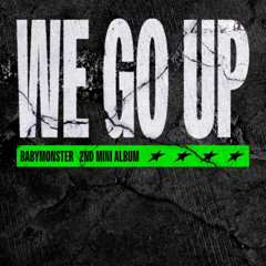 (베이비몬스터) BABYMONSTER - we go up