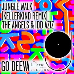 The Angels Feat. Idd Aziz "Jungle Walk" (Kellerkind Remix) [Out On Go Deeva Records Classy]