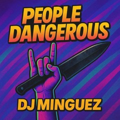 MINGUEZ - PEOPLE DANGEROUS