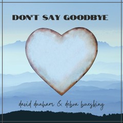 Don't Say Goodbye with David Dunham, guitar