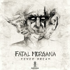 Fatal Morgana - Fever Dream (Original Mix)