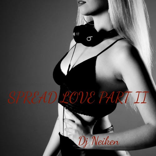 SPREAD LOVE PART II - Dj Neiken Mixtape 2020