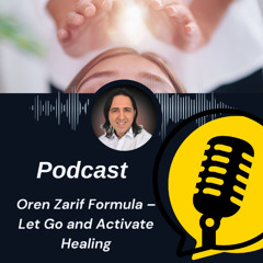 Oren Zarif Formula – Let Go and Activate Healing
