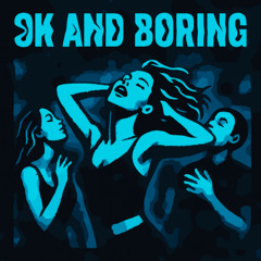 OK AND BORING (ADYA Remix)