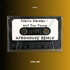 Sabina Ddumba - Not Too Young [ATNY. afrohouse remix]