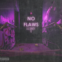 No Flaws- Lil Davey & Q (prod. Nick Amidon)