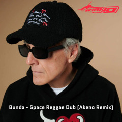 BUNDA - SPACE REGGAE DUB (Akeno Remix)