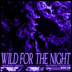 Skrillex & A$AP Rocky - Wild For The Night (Mea Inferno Techno Edit)