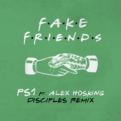 Fake Friends (Disciples Remix) [feat. Alex Hosking]