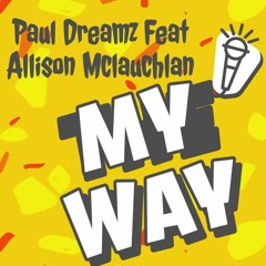 Paul Dreamz Feat Allison Mclauchlan - My Way FREE DOWNLOAD CLICK BUY