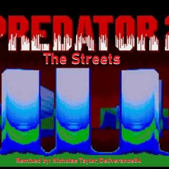 The Streets (Predator 2 Stage 1 S.M.D./S.G.) -2023 D84 REMIX-