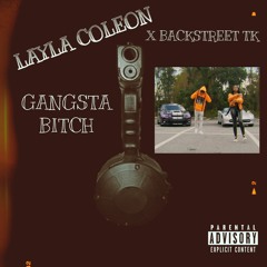 Layla Coleon - Gangsta Bitch Ft.Backstreet TK