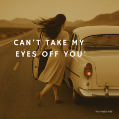 Can‘t take my eyes off you (Loud Silence Cover)