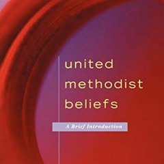 Get PDF United Methodist Beliefs: A Brief Introduction by  William H. Willimon