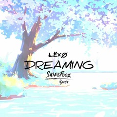 LËXØ _ Drëaming (Trooze Remix )