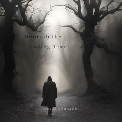 Beneath The Fading Trees