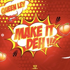 Queen Ley - Make It Deh || SPVRKS || 💣