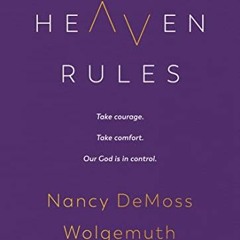 [ACCESS] 📗 Heaven Rules: Take courage. Take comfort. Our God is in control. by  Nanc