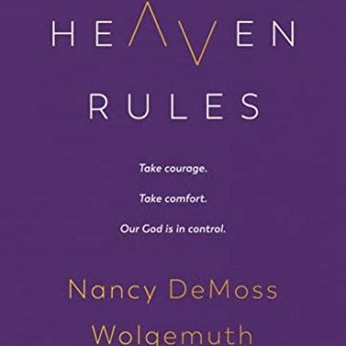 [ACCESS] 📗 Heaven Rules: Take courage. Take comfort. Our God is in control. by  Nanc
