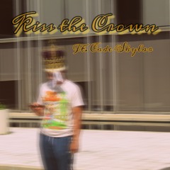Kiss the Crown Ft. Cade Skylar