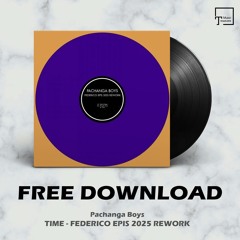 FREE DOWNLOAD: Pachanga Boys - Time (Federico Epis 2025 Rework)