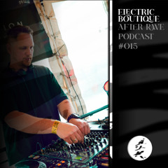 After Rave Podcast #015 - Electric Boutique