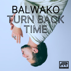 Balwako - Turn Back Time