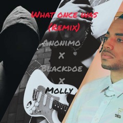 Blackdoe X Molly X Anonimo - What Once Was (Afro Remix)