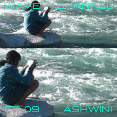 Wave Channel Ep. 09: Ashwini