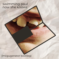 Now She Knows (mcguganator bootleg)