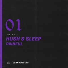 Hush & Sleep - Painful [TWJS02] (FREE DL)