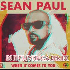 Sean Paul-When It Comes To You (Dj ItchyFinga Remix)(Buy Out Riddim)