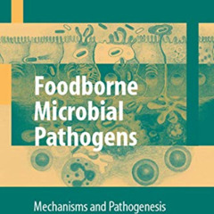 DOWNLOAD KINDLE 📪 Foodborne Microbial Pathogens: Mechanisms and Pathogenesis (Food S