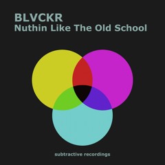 Premiere: BLVCKR "Nuthing Like the Old School" (Extended Mix) - Subtractive Records