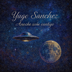 Yugo Sanchez - Anoche Soñe Contigo