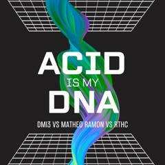 DMI3 vs Matheo Ramon vs RTHC - ACID Is My DNA