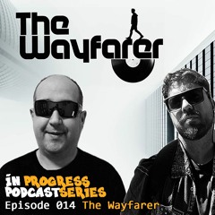 In Progress Podcast Series Episode 014  The Wayfarer