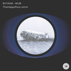 BVYANX - WUB (TheHappyPony Remix) [FREE DL]
