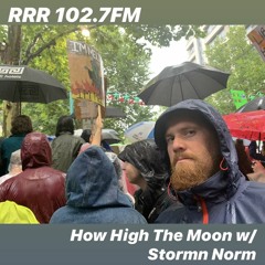 RRR 102.7FM - How High The Moon w/ Stormn Norm