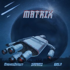 Matrix (feat. MaskedBandit Dreamz & Wolf)