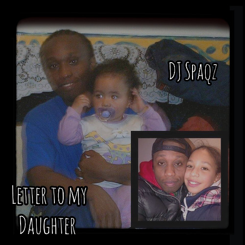 DJ Spaqz - Letter to My Daughter