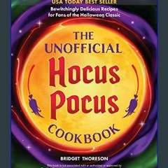 {READ} 📖 The Unofficial Hocus Pocus Cookbook: Bewitchingly Delicious Recipes for Fans of the Hallo