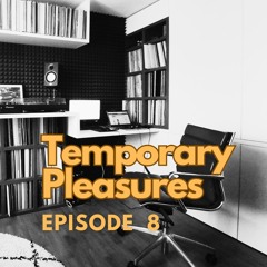 Temporary Pleasures Episode 8: "In Space No One Can Hear You Dream"