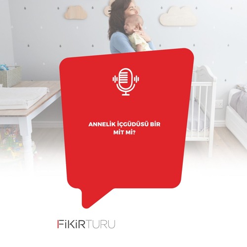 Annelik içgüdüsü bir mit mi?