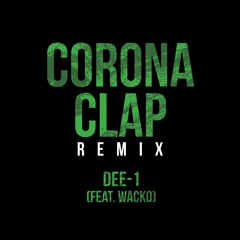 Dee-1 x Wacko - Corona Clap (remix)