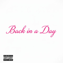 BACK IN A DAY